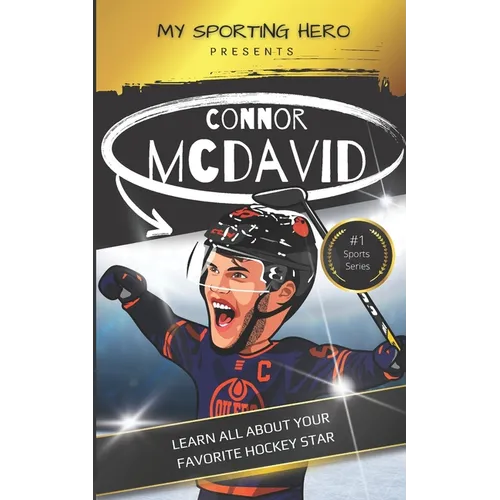 My Sporting Hero: Connor McDavid: Learn all about your favorite hockey star