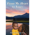 From My Heart to Yours: A Mother's Advice to Her Son