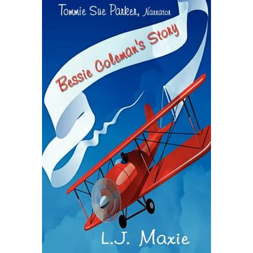 Bessie Coleman's Story: The Bessie Coleman Story