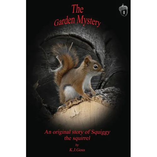Garden Mystery an Original Story of Squiggy the Squirrel