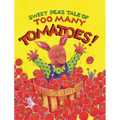 Sweet Pea's Tale of Too Many Tomatoes!
