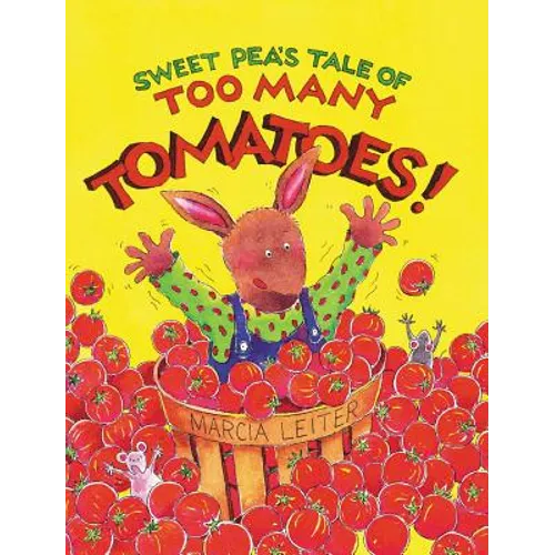 Sweet Pea's Tale of Too Many Tomatoes!