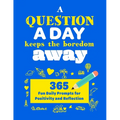 A Question A Day Keeps the Boredom Away: A Gratitude Journal with 365 Fun Daily Positivity and Reflection Prompts for Kids