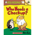 Who Needs a Checkup?: An Acorn Book (Hello, Hedgehog #3): Volume 3