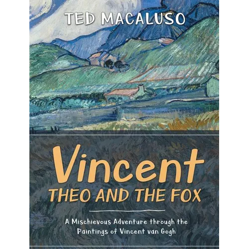 Vincent, Theo and the Fox: A mischievous adventure through the paintings of Vincent van Gogh