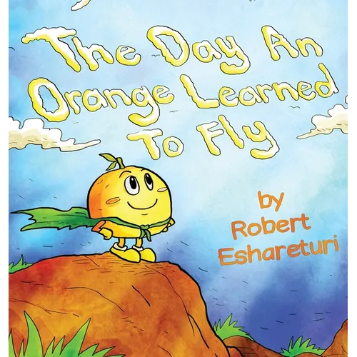 The Day an Orange Learned to Fly