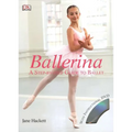 Ballerina: A Step-By-Step Guide to Ballet [With DVD]