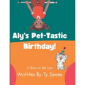 Aly's Pet-Tastic Birthday!