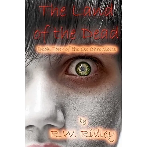 The Land of the Dead: Book Four of the Oz Chronicles