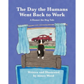 The Day the Humans Went Back to Work: A Homer the Dog Tale