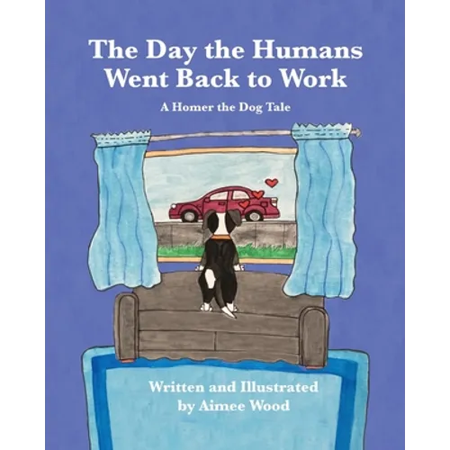 The Day the Humans Went Back to Work: A Homer the Dog Tale