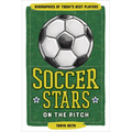 Soccer Stars on the Pitch: Biographies of Today's Best Players
