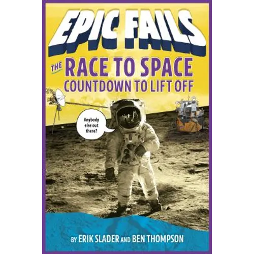 The Race to Space: Countdown to Liftoff (Epic Fails #2)
