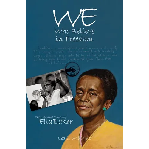 We Who Believe in Freedom: The Life and Times of Ella Baker