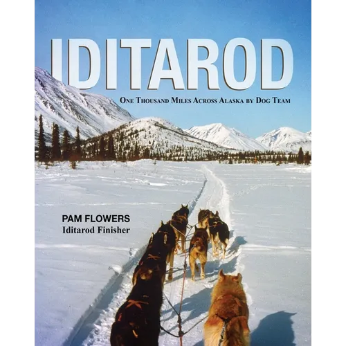 Iditarod: One Thousand Miles Across Alaska by Dog Team