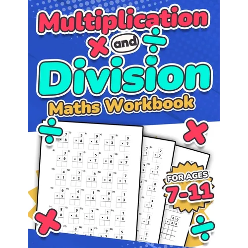 Multiplication and Division Maths Workbook Kids Ages 7-11 Times and Multiply 100 Timed Maths Test Drills Grade 2, 3, 4, 5, and 6 Year 2, 3, 4, 5, 6 KS