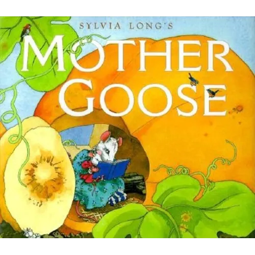 Sylvia Long's Mother Goose: (Nursery Rhymes for Toddlers, Nursery Rhyme Books, Rhymes for Kids)