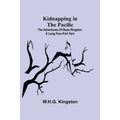 Kidnapping in the Pacific;The Adventures of Boas Ringdon: A long four-part Yarn