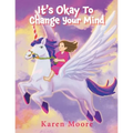 It's Okay To Change Your Mind