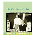The Way Things Never Were: The Truth about the Good Old Days