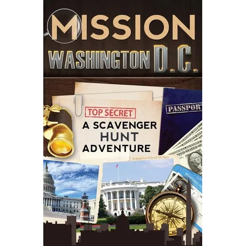 Mission Washington, D.C.: A Scavenger Hunt Adventure: (Travel Book For Kids)