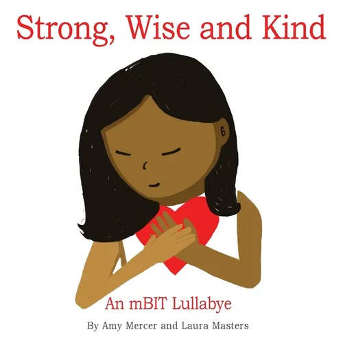 Strong, Wise and Kind: An mBIT Lullabye