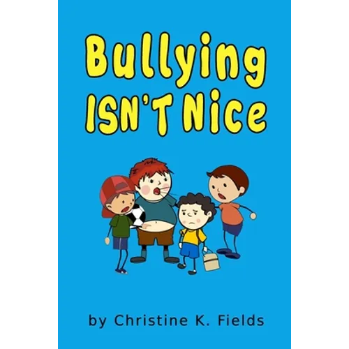 Bullying Isn't Nice: Making Friends is Better