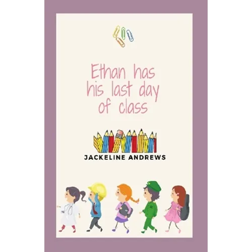 Ethan has his last day of class