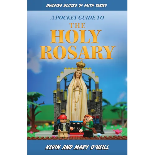 A Pocket Guide to the Holy Rosary: Building Blocks of Faith Series