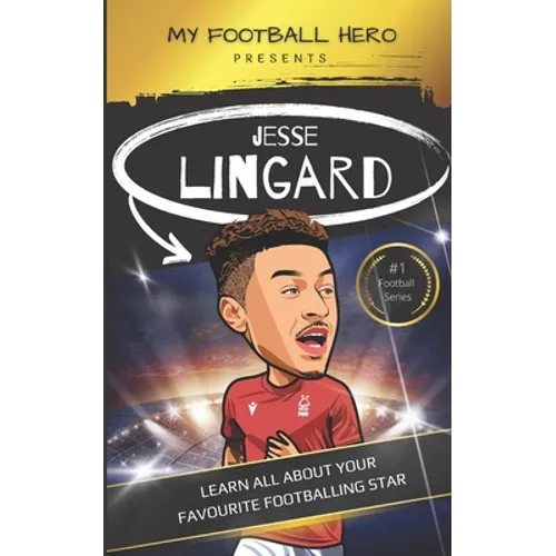 My Football Hero: Jesse Lingard: Learn all about your favourite footballing star
