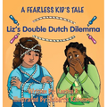 Liz's Double Dutch Dilemma: A Fearless Kid's Tale