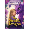 The Breath Dragon: A Children's Story of Empowerment