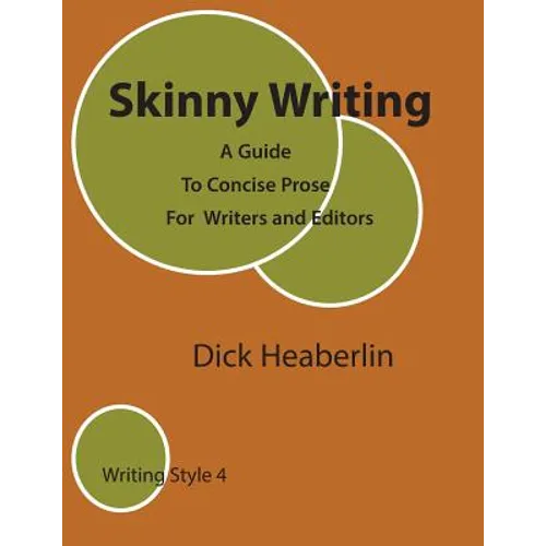 Skinny Writing: A Guide to Concise Prose For Writers and Editors
