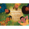 It is Okay to Feel How You Feel