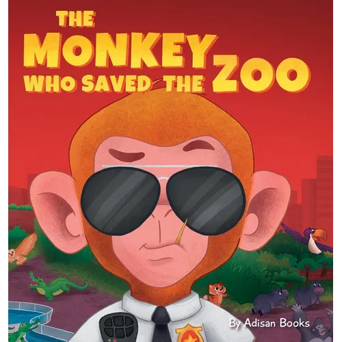 The Monkey Who Saved the Zoo: Chaos of the Grumpy Pirate Penguin