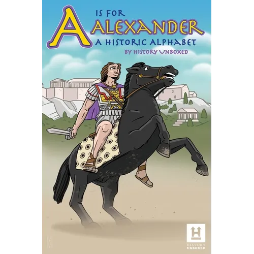 A is for Alexander: A Historic Alphabet Book