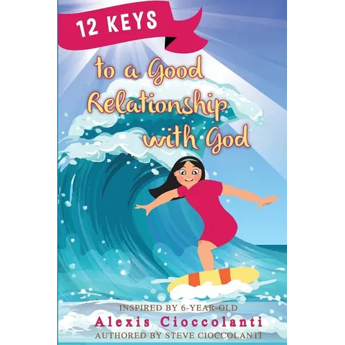 12 Keys to a Good Relationship with God
