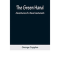 The Green Hand: Adventures of a Naval Lieutenant