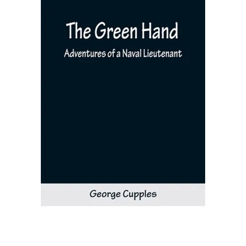 The Green Hand: Adventures of a Naval Lieutenant