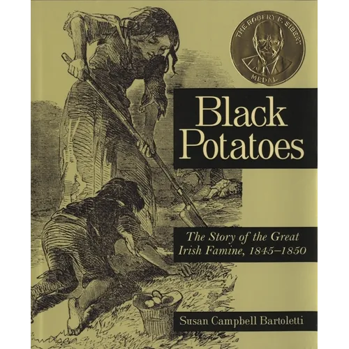 Black Potatoes: The Story of the Great Irish Famine, 1845-1850