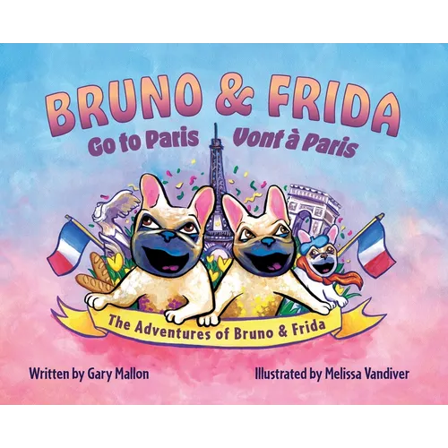 The Adventure of Bruno & Frida - The French Bulldogs Bruno & Frida Go to Paris