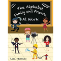 The Alphabet Family and Friends A to Z: At Work