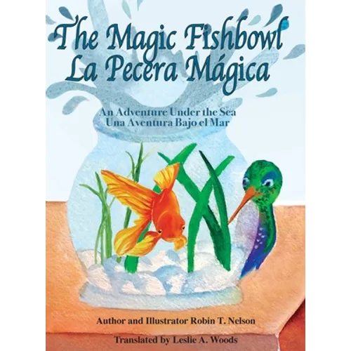 The Magic Fishbowl / La Pecera Magica: An Adventure Under the Sea / Una aventura bajo el mar