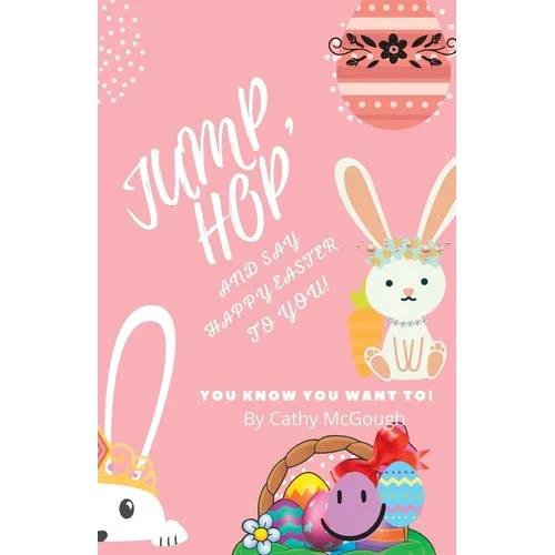 Jump, Hop and Say Happy Easter To You! BOOK 17