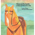 Rusty and His Saddle: A Rusty the Ranch Horse Tale