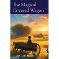 The Magical Covered Wagon