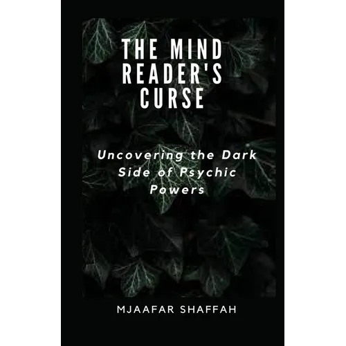 The Mind Reader's Curse: Uncovering the Dark Side of Psychic Powers