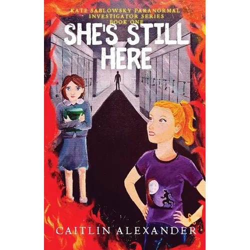 She's Still Here: Paranormal Investigator Series Book One