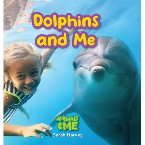 Dolphins and Me: Animals and Me