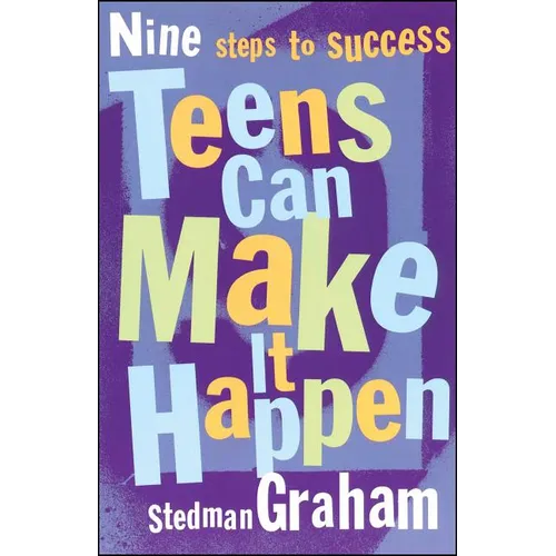 Teens Can Make It Happen: Nine Steps to Success